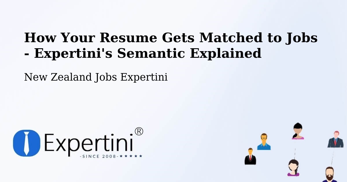 How Your Resume Gets Matched to Jobs - Expertini's Semantic Explained - New Zealand Jobs Expertini